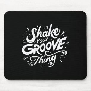 Shake Your Groove Thing Retro Dance Lover Mouse Pad