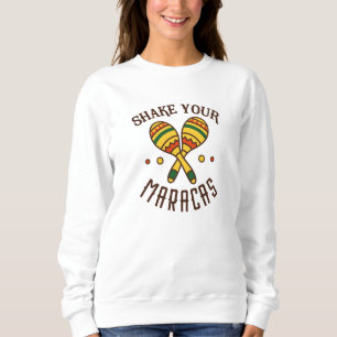 Shake Your Maracas Sweatshirt