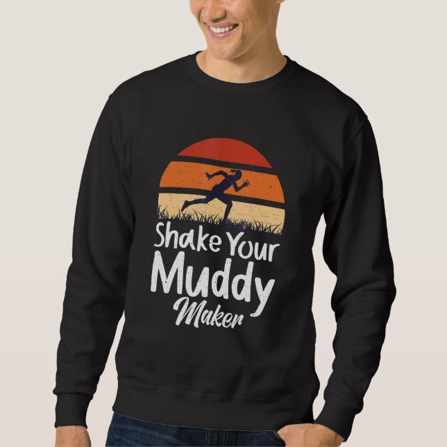 Shake Your Muddy Maker - Mud Running Sweatshirt (Front)