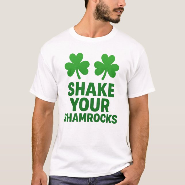 Shake Your Shamrocks Funny St. Patrick's Day T-Shirt (Front)
