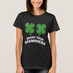 Shake Your Shamrocks St. Patrick Day Green Irish H T-Shirt