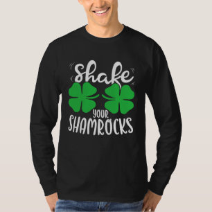 Shake Your Shamrocks St Patricks Day Irish Women T-Shirt