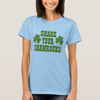 Shake Your Shamrocks! T-Shirt