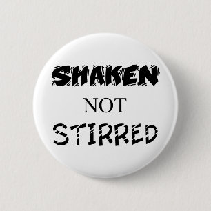 Shaken not Stirred 6 Cm Round Badge