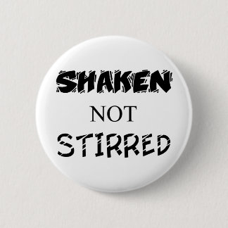 Shaken not Stirred 6 Cm Round Badge