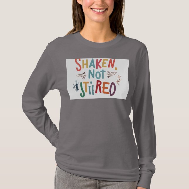 "Shaken, Not Stirred." T-Shirt (Front)