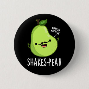 Shakes-pear Funny Pear Fruit Pun Dark BG 6 Cm Round Badge