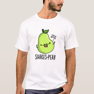 Shakes-pear Funny Pear Fruit Pun  T-Shirt