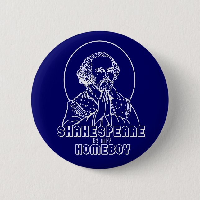 Shakespeare Is My Homeboy 6 Cm Round Badge (Front)