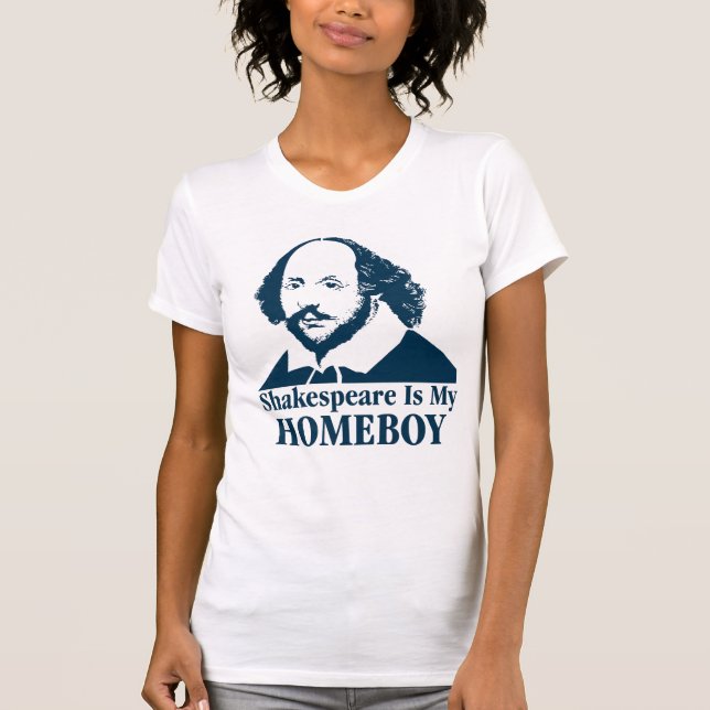 Shakespeare Is My Homeboy T-Shirt (Front)