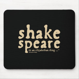Shakespeare - it's an Elizabethan thing Mouse Pad