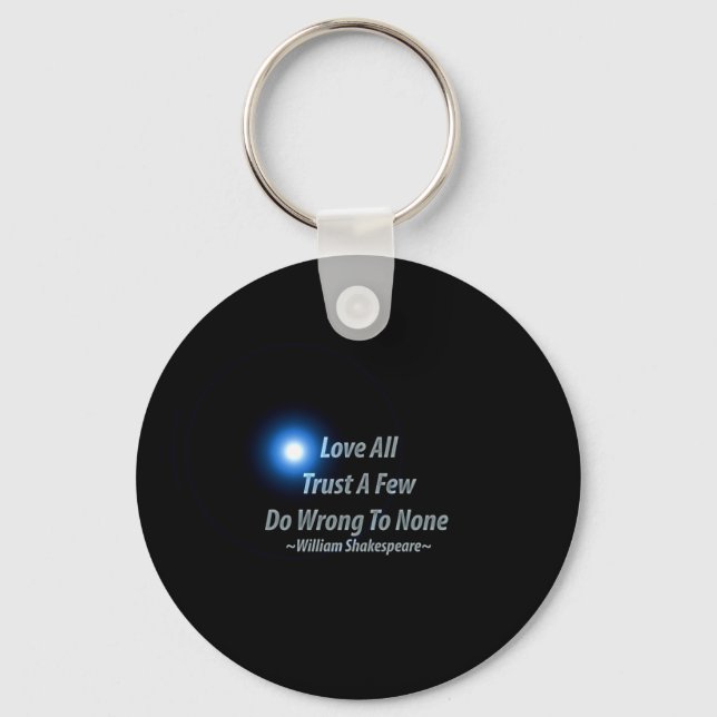 Shakespeare: Love All Trust A Few Do Wrong To None Key Ring (Front)