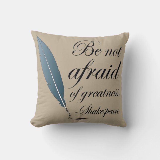 Shakespeare Quote Be Not Afraid Of Greatness Cushion (Front)