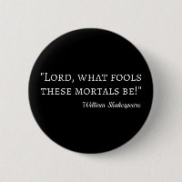 Shakespeare Quote - Fool Mortals I
