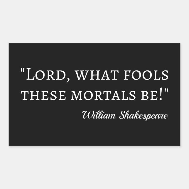 Shakespeare Quote - Fool Mortals I Rectangular Sticker (Front)