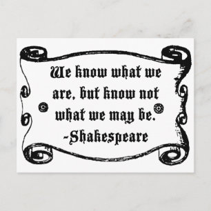 Shakespeare Quote, Know what we Are Postcard