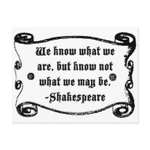 Shakespeare Quote, Know what we Are