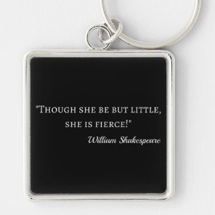 Shakespeare Quote - Little But Fierce I Key Ring