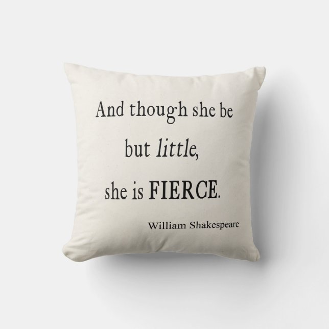 Shakespeare Quote She Be Little But Fierce Quotes Cushion (Front)