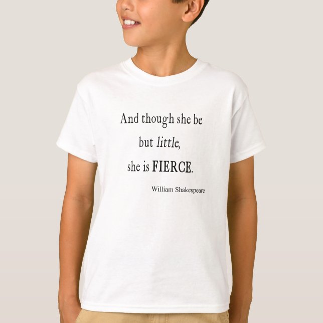 Shakespeare Quote She Be Little But Fierce Quotes T-Shirt (Front)