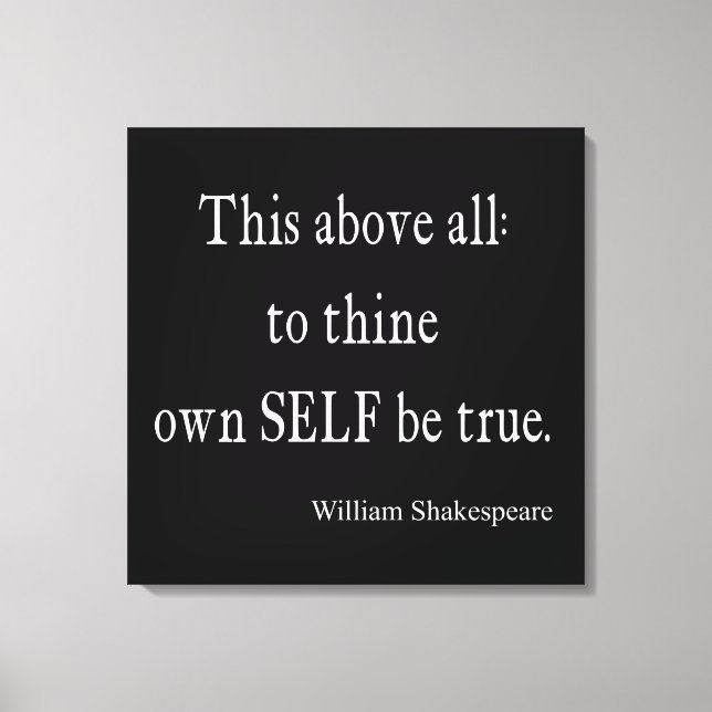Shakespeare Quote To Thine Own Self Be True Quotes Canvas Print (Front)