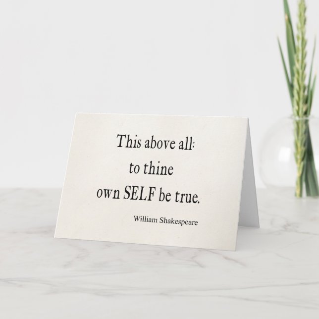 Shakespeare Quote To Thine Own Self Be True Quotes Card (Front)