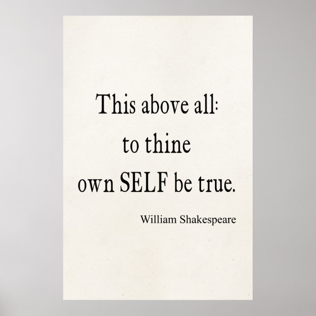 Shakespeare Quote To Thine Own Self Be True Quotes Poster (Front)