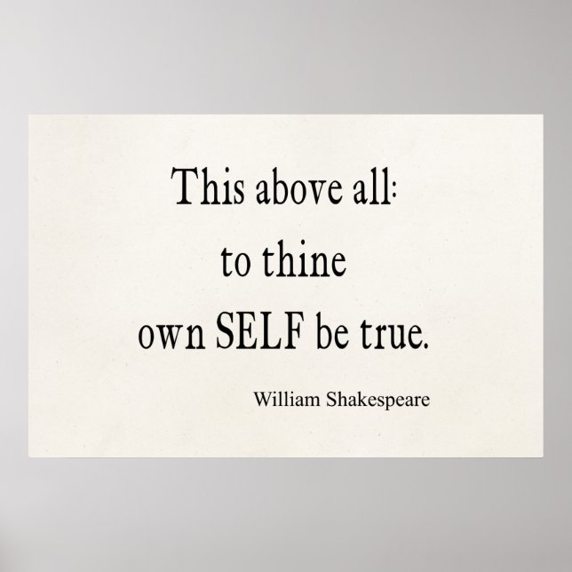 Shakespeare Quote To Thine Own Self Be True Quotes Poster (Front)