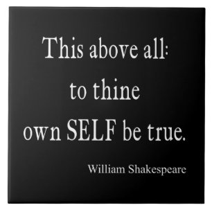 Shakespeare Quote To Thine Own Self Be True Quotes Tile