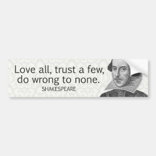 Shakespeare's Love All, Trust a Few, Do... Quote Bumper Sticker