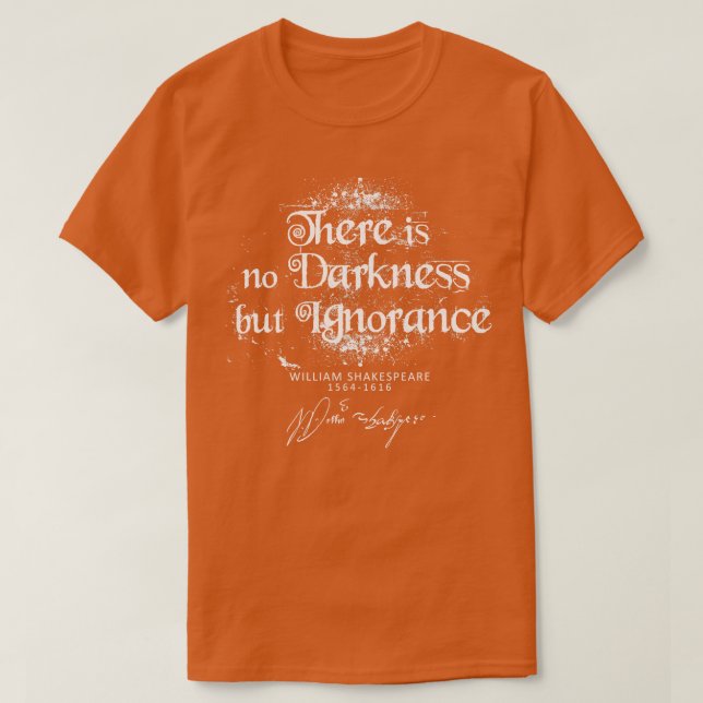 ShakespeareThere is no darkness but ignoranceEngli T-Shirt (Design Front)