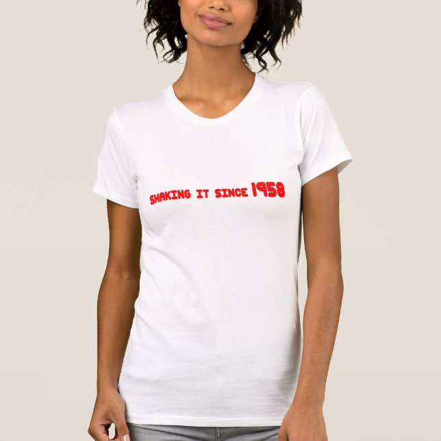 Shaking it since 1958 T-Shirt (Front)