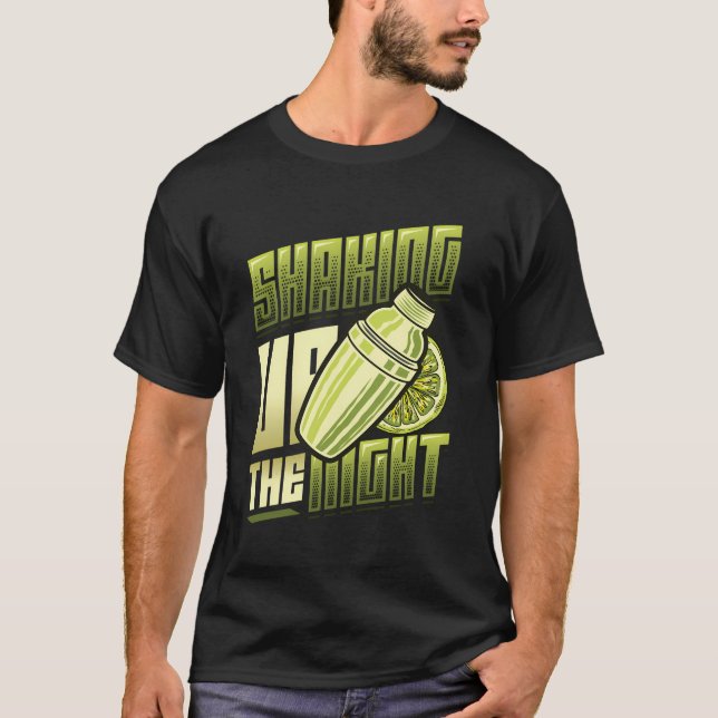 Shaking Up The Night Bartender T-Shirt (Front)