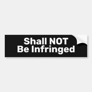 Shall Not Be Infringed Bumper Sticker
