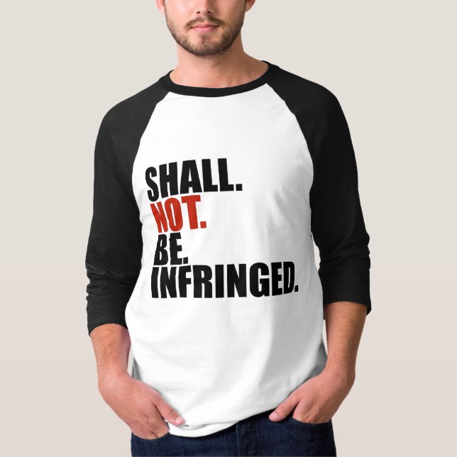 SHALL. NOT. BE. INFRINGED. Shirt (Front)