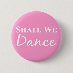 Shall We Dance Gifts 6 Cm Round Badge