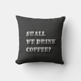 Shall We Drink Coffee Funny Shadow Text T-Shirt Cushion