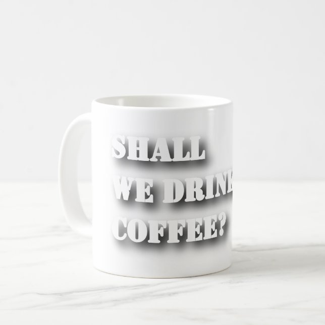 Shall We Drink Coffee Funny Shadow Text T-Shirt Mug (Front Left)