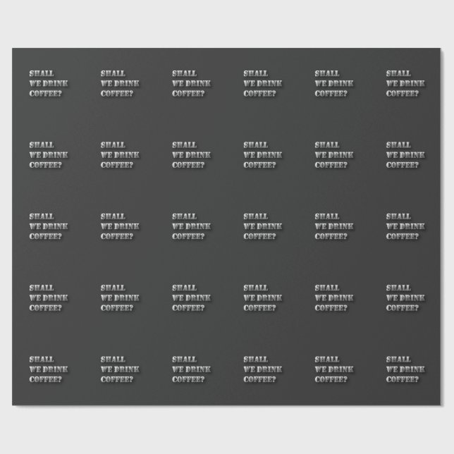 Shall We Drink Coffee Funny Shadow Text T-Shirt Wrapping Paper (Flat)