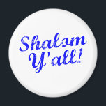 Shalom Y'all! Magnet<br><div class="desc">Judaism meets Southern hospitality with this funny,  "Shalom,  Y'all!" design.</div>