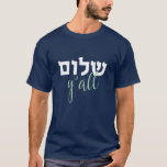 Shalom Y'all Shirt<br><div class="desc">Shalom Y'all, Hebrew</div>