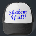 Shalom Y'all! Trucker Hat<br><div class="desc">Judaism meets Southern hospitality with this funny,  "Shalom,  Y'all!" design.</div>