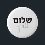 ShalomY'all, Hebrew 6 Cm Round Badge<br><div class="desc">Shalom Y'all</div>