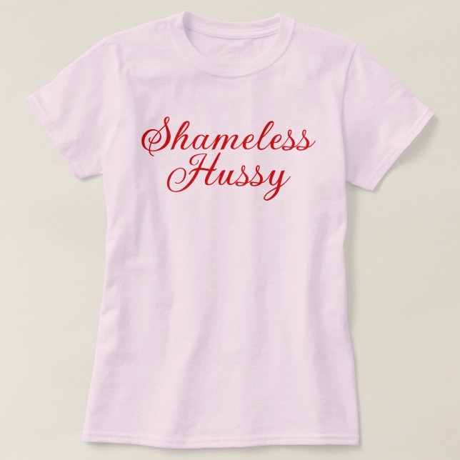Shameless Hussy T-Shirt (Design Front)