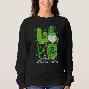 Shamrock Gnome Love Medical Assistant St Patricks  Sweatshirt