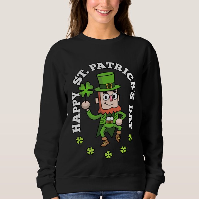 Shamrock Leprechaun Happy St Patricks Day  2 Sweatshirt (Front)