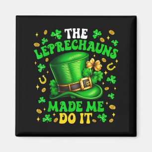 Shamrock Leprechauns Made Me Do It St Patrick's Da Magnet