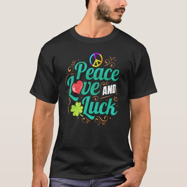 Shamrock Peace Love And Luck On St Patrick's Day T-Shirt (Front)