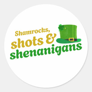 Shamrocks, Shots, and Shenanigans  Classic Round Sticker