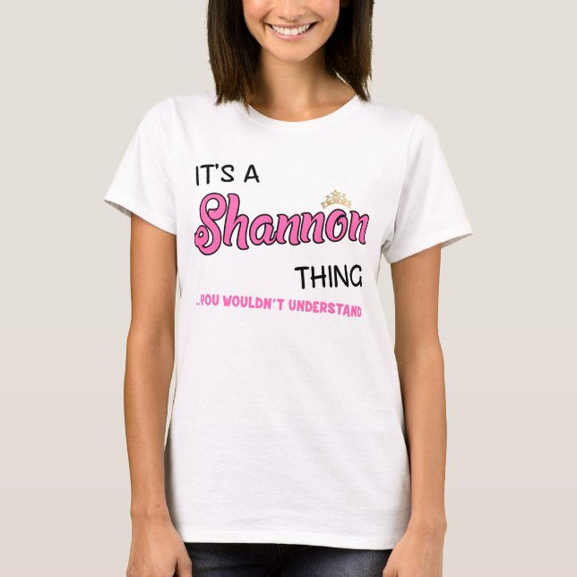 Shannon thing you wouldn't understand T-Shirt (Front)
